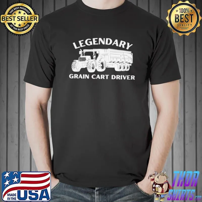 Awesome Legendary grain cart driver fun tractor operator farming Unisex