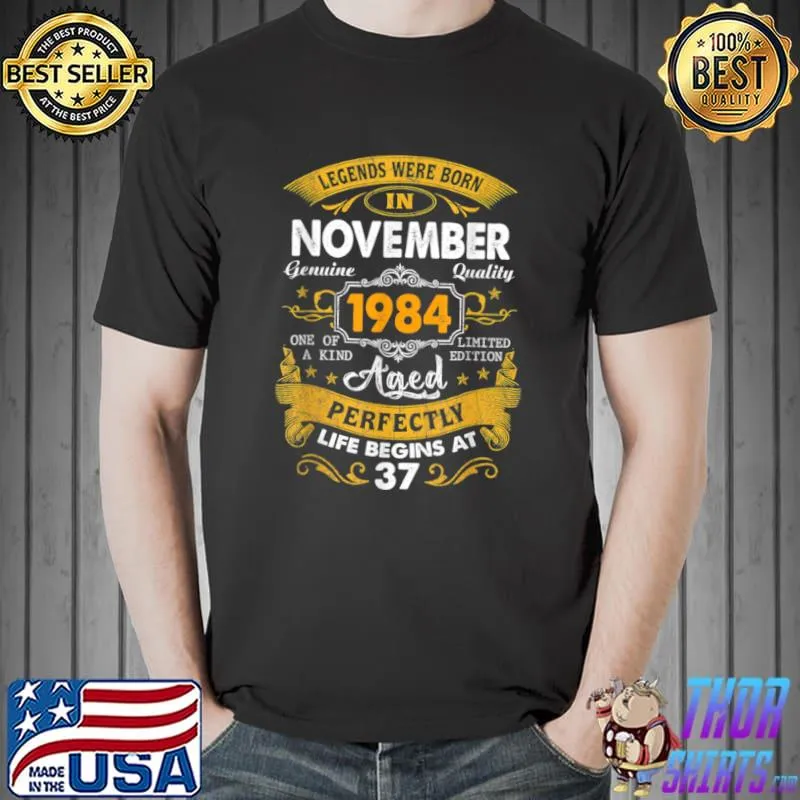 Awesome Legends Born In November 1984 37th Birthday 37 Years Old T Shirt Unisex