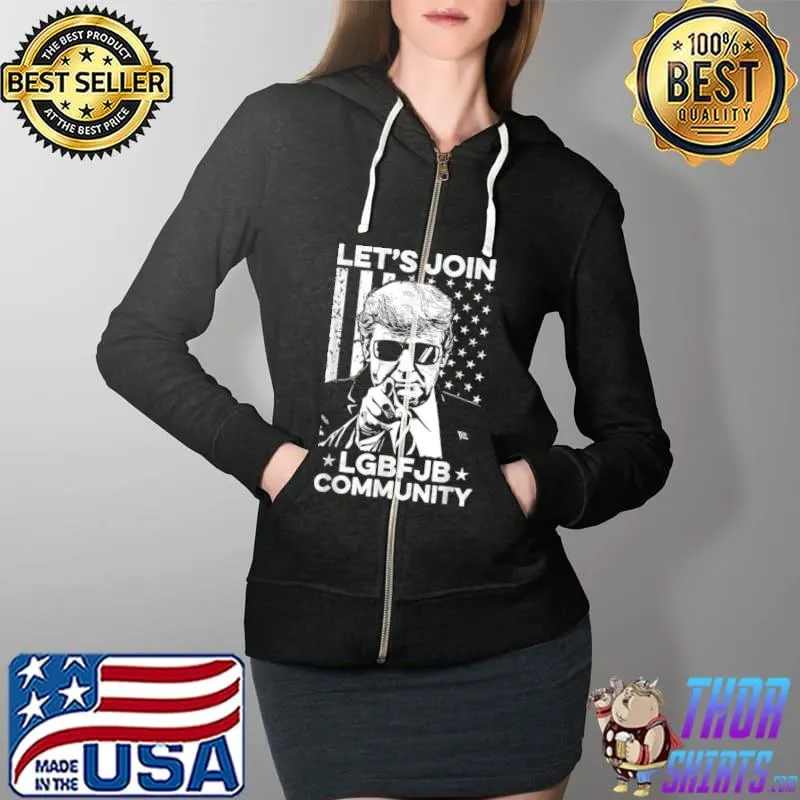Awesome Let’s Join LGBFJB Community Conservative Anti Biden US Flag T Shirt Full Zip Hooded