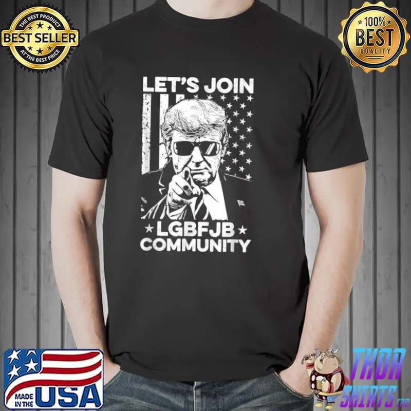 Awesome Let’s Join LGBFJB Community Conservative Anti Biden US Flag T Shirt Unisex