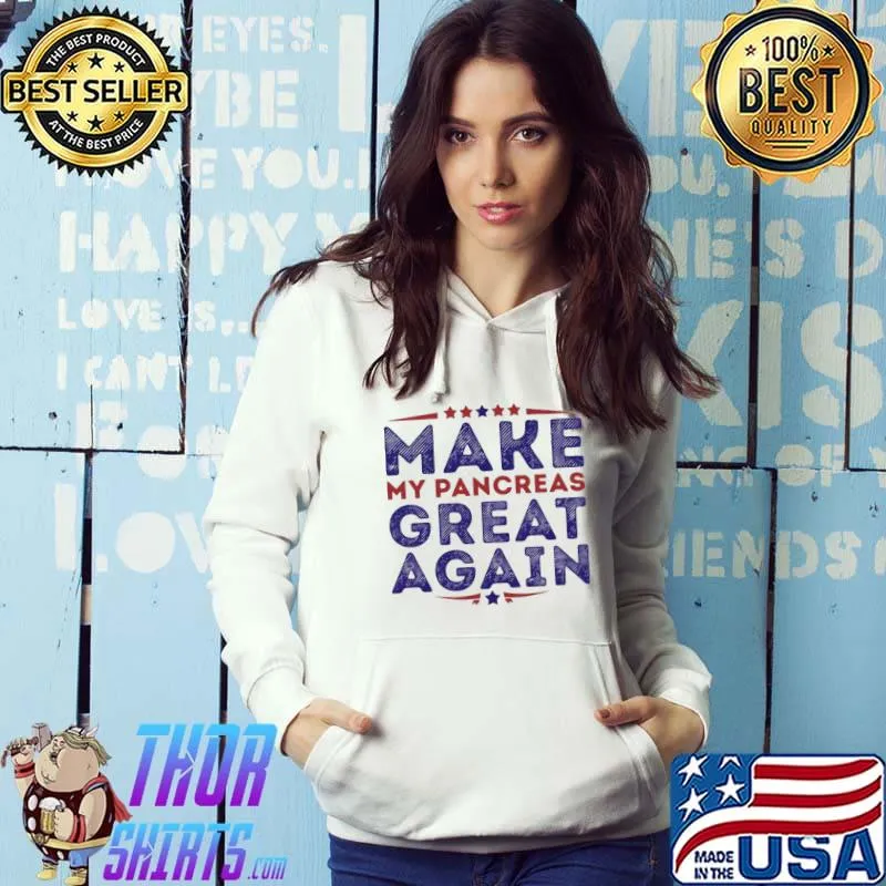 Awesome Make my pancreas great again Shirt