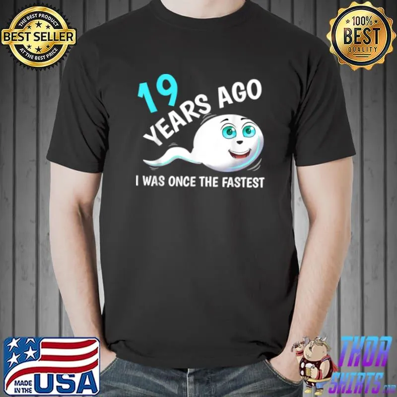 Awesome Mens 19 years ago, I was the fastest birthday anniversary T Shirt Unisex