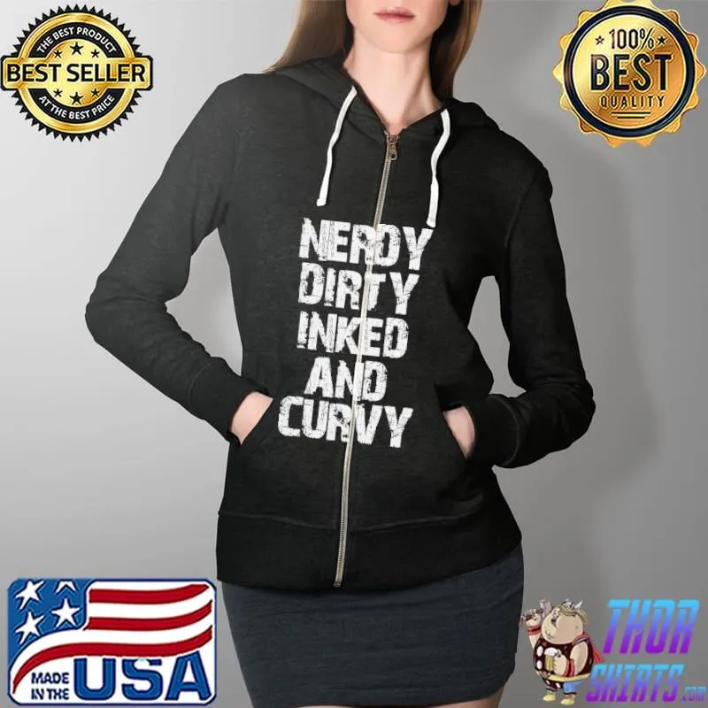 Awesome Nerdy Dirty Inked And Curvy Shirt Full Zip Hooded