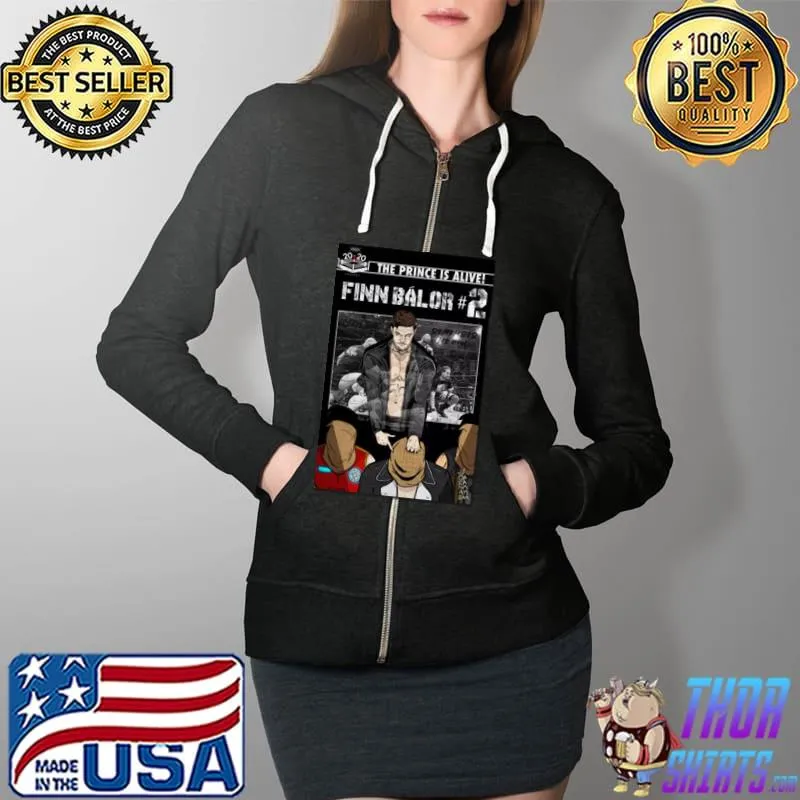 Awesome Perfect The Prince Is Alive FinnBalor #2 Tee Shirts Full Zip Hooded
