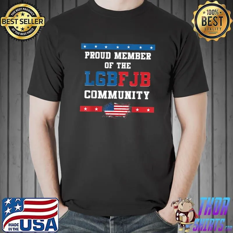Awesome proud member of the LGBFJB community American flag Funny Anti Biden T-Shirt Unisex