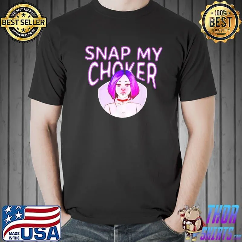 Awesome Snap My Choker Short-haired Girl Shirt Unisex
