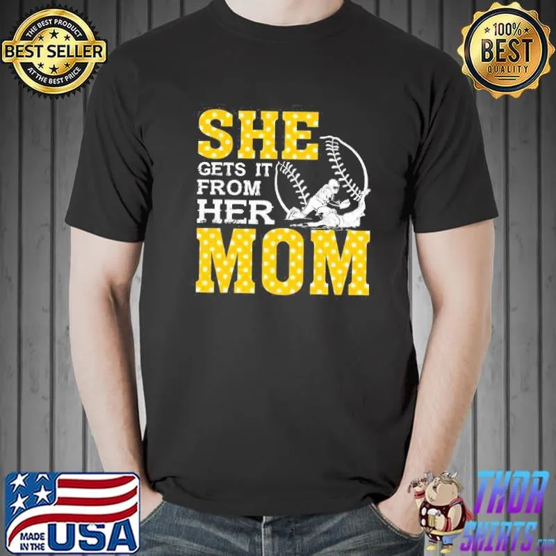 Awesome Softball She Gets It From Her Mom Shirt Unisex