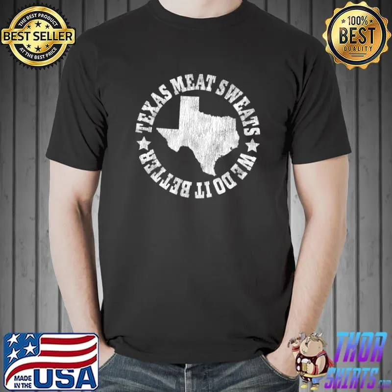 Awesome Texas Meat Sweats BBQ is Better and Bigger in Texas Premium T-Shirt Unisex