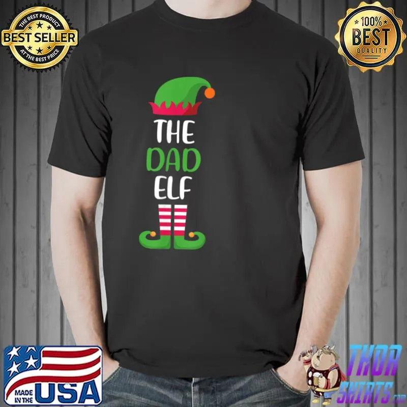 Awesome The Dad Elf Christmas Family Matching Group Gift T Shirt Unisex