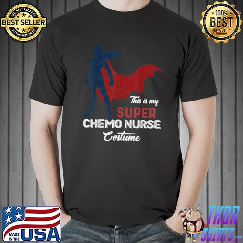 Awesome This is my Super Chemo Nurse Costume Chemotherapy Halloween T Shirt Unisex
