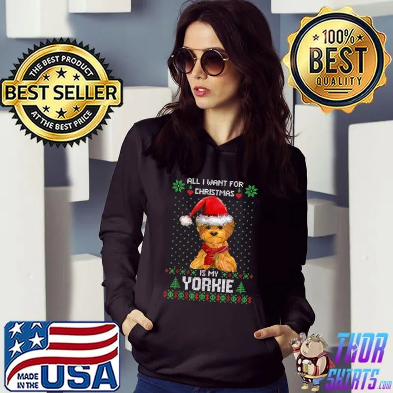 Awesome Ugly Sweater ALL I WANT FOR CHRISTMAS IS MY YORKIE Xmas T Shirt