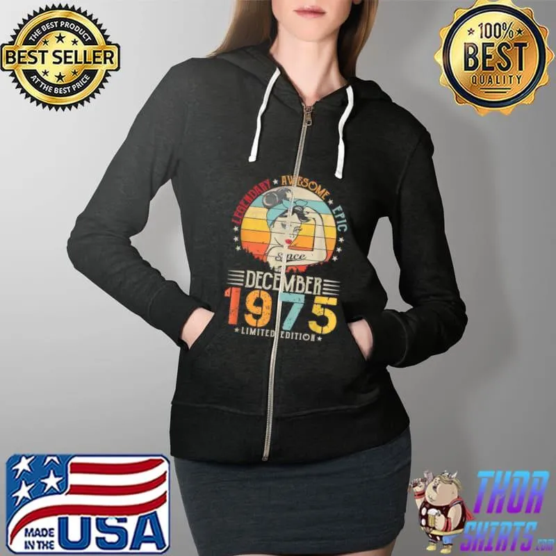 Awesome Vintage Legendary Awesome Epic Since December 1975 Birthday Shirt Full Zip Hooded