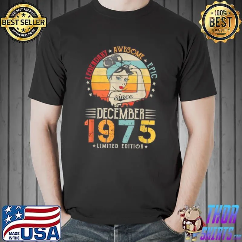 Awesome Vintage Legendary Awesome Epic Since December 1975 Birthday Shirt Unisex