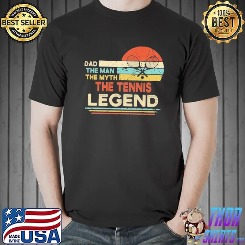 Awesome Vintage Tennis Player Dad The Man The Myth The Tennis Legend Shirt Unisex