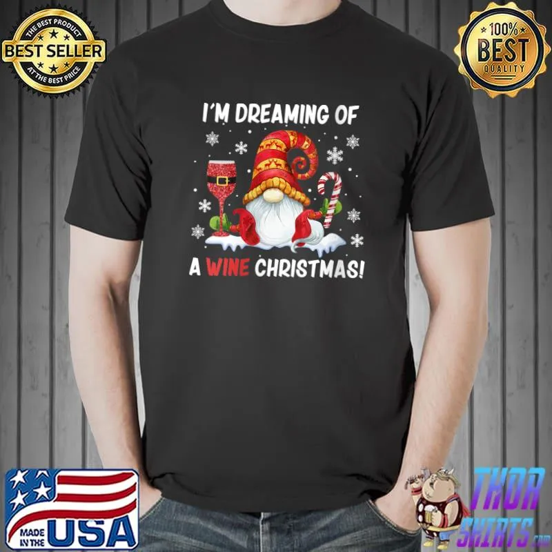 Awesome Wine Drinking Gnome I'm Dreaming Of A Wine Christmas T-Shirt Unisex