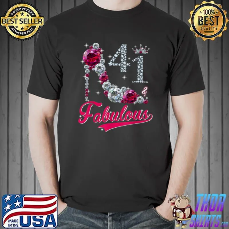 Awesome Women 41 and fabulous high heels happy 41th birthday T Shirt Unisex