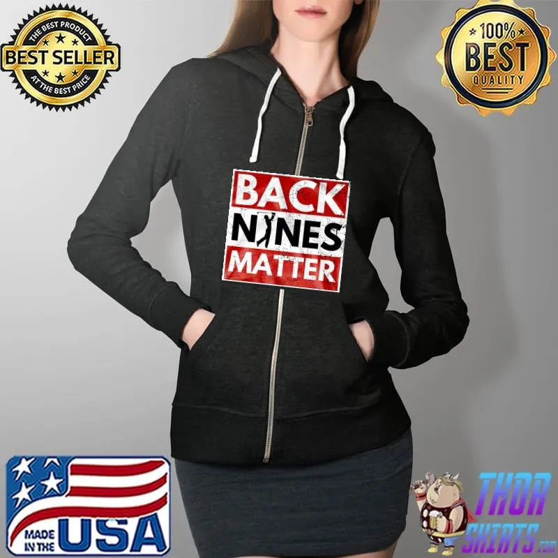 BACK NINES MATTER SHIRT Full Zip Hooded