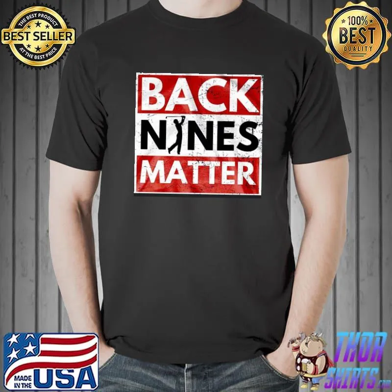 BACK NINES MATTER SHIRT Unisex