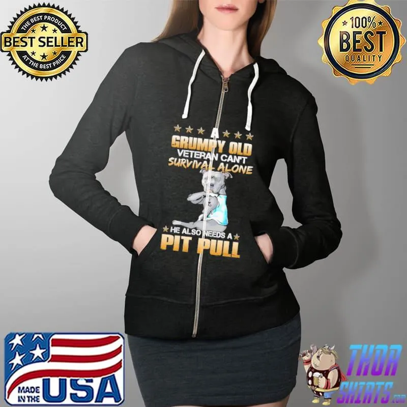 Best A Grumpy Old Veteran Can't Survival Alone He Also Needs A Pitbull Shirt Full Zip Hooded