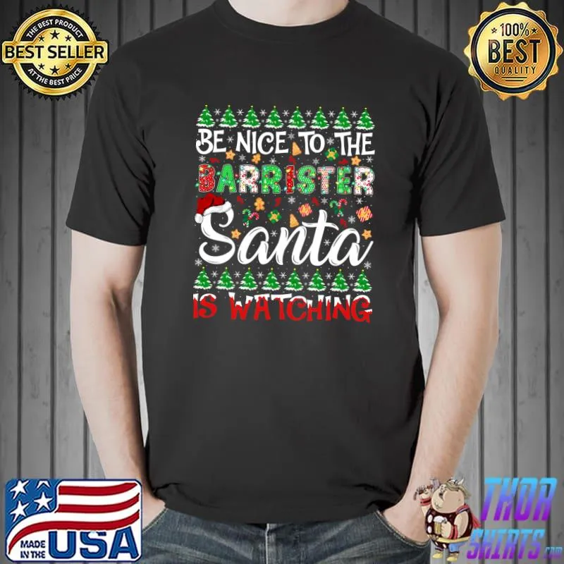 Best Be Nice To The Barrister Santa Is Watching Christmas T-shirt