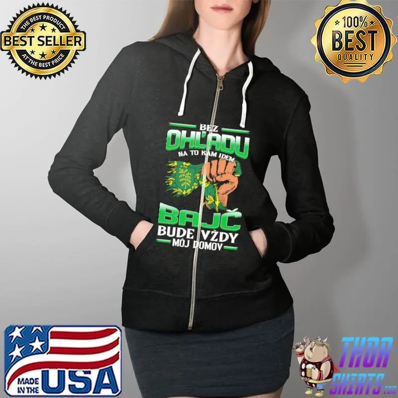 Best bez OhL'adu Bajc Bude Vzdy Moj Domov Shirt Full Zip Hooded