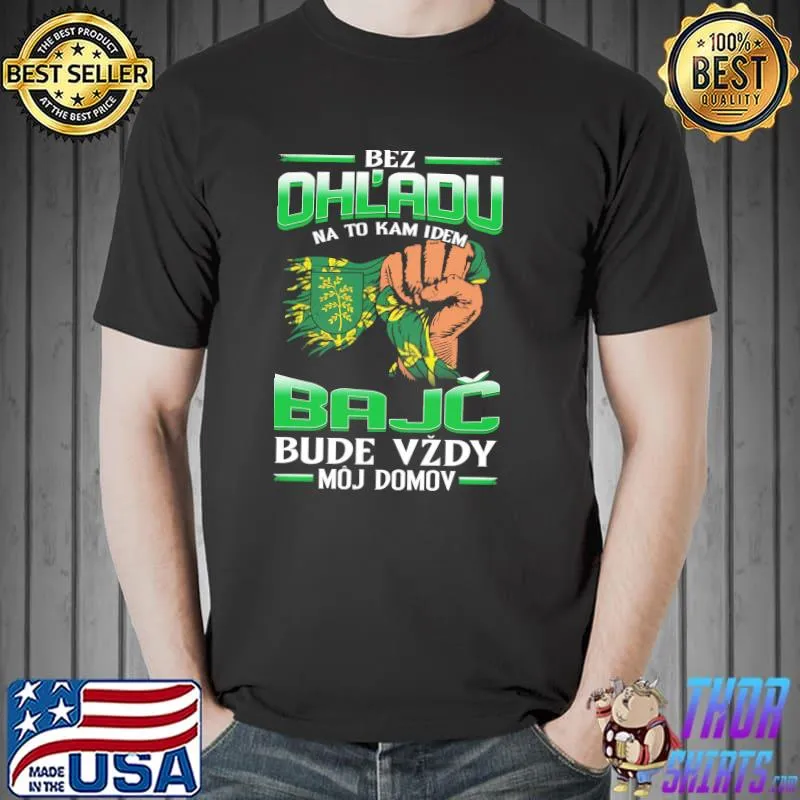 Best bez OhL'adu Bajc Bude Vzdy Moj Domov Shirt Unisex