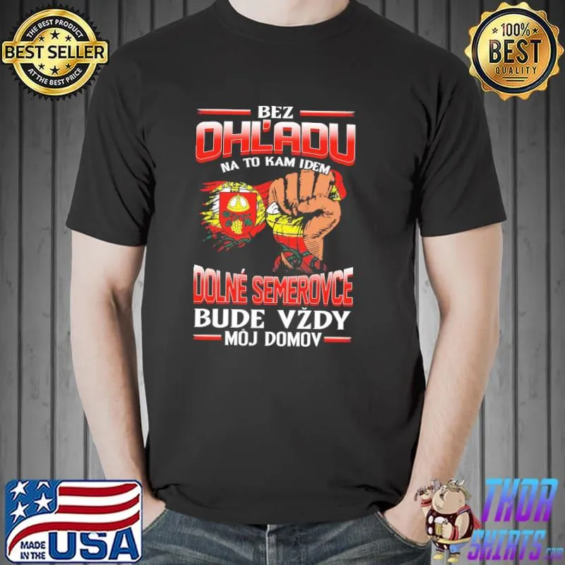 Best bez OhL'adu Dolne Semerovce Bude Vzdy Moj Domov Shirt Unisex