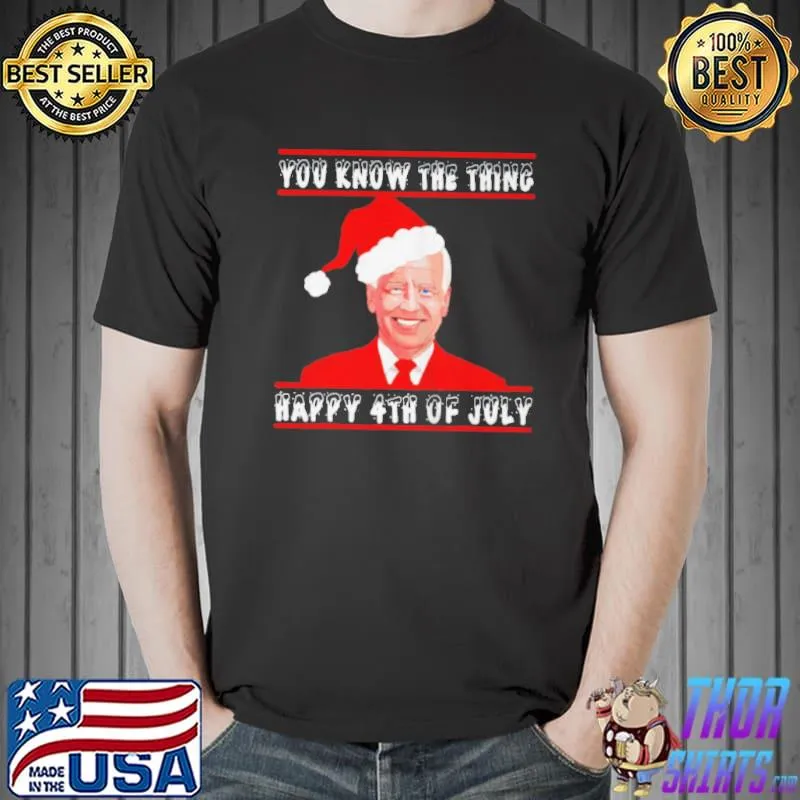 Best biden you know the thing happy 4th of july s Unisex