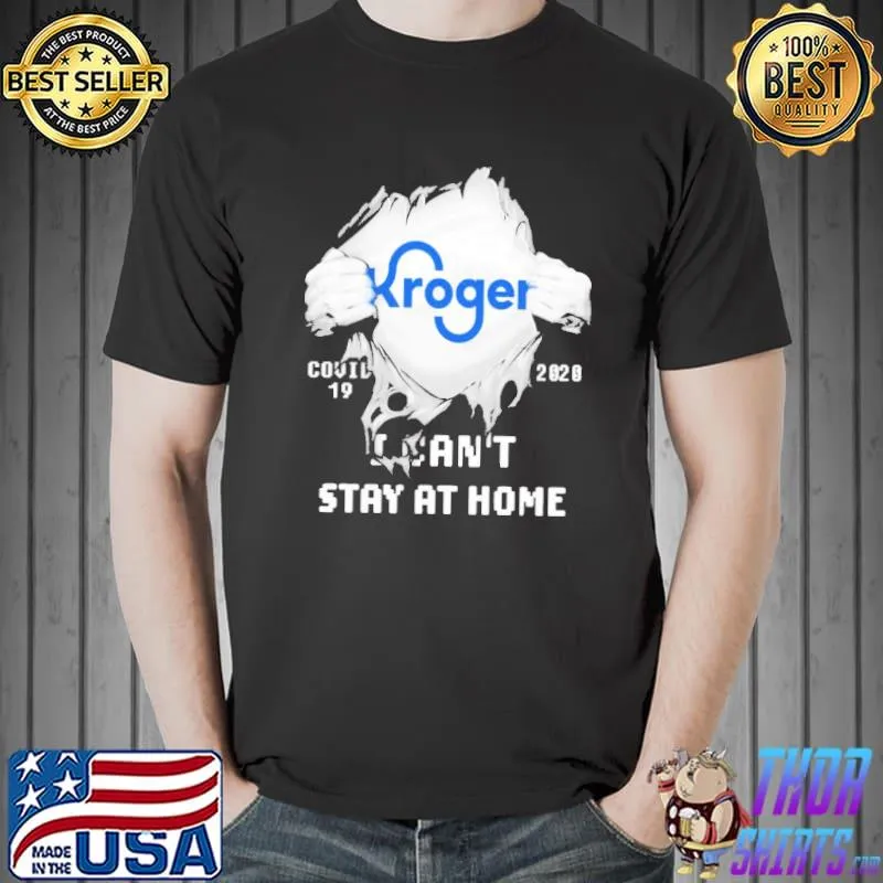Best Blood Inside Me Kroger Covid-19 2020 I Can't Stay At Home Shirt Unisex