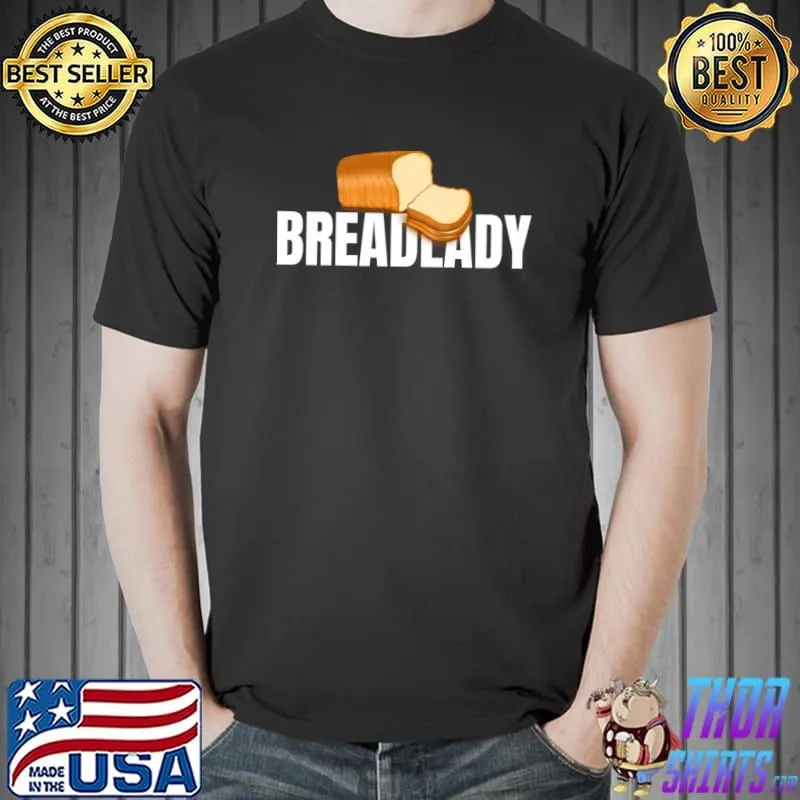 Best bread Route Vendor Bread Lady Local BREADLADY T-s Unisex
