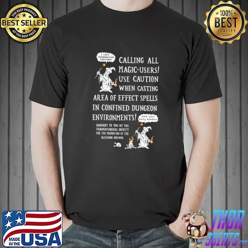Best Calling All Magic Users Use Caution When Casting Area Of Effect Spells In Confined Dungeon Environments Shirt Unisex