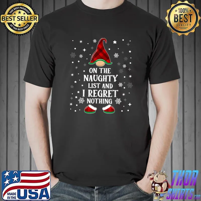 Best Christmas Gnome On The Naughty List And I Regret Nothing T-Shirt Unisex