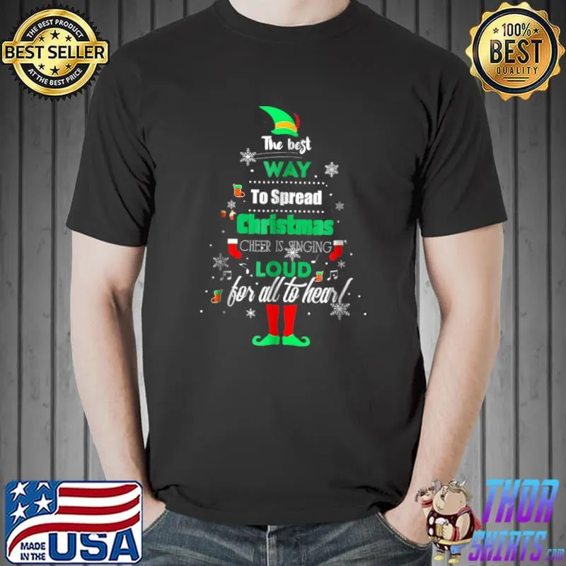 Best elf Christmas The Best Way To Spread Christmas Cheer T-Shirt Unisex