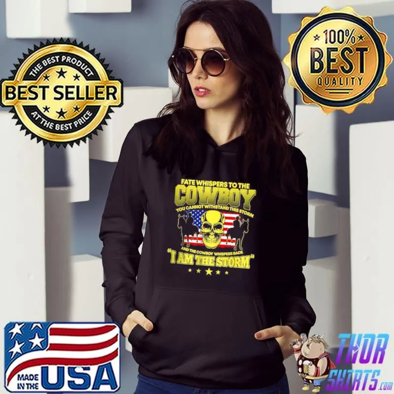 Best Fate Whispers To The Farmer You Cannot Withstand The Storm shirt