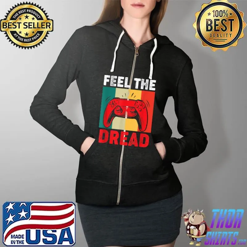 Best feel the Dread Trendy Gaming Legendary Platformer Lucky Win T-Shirt Full Zip Hooded