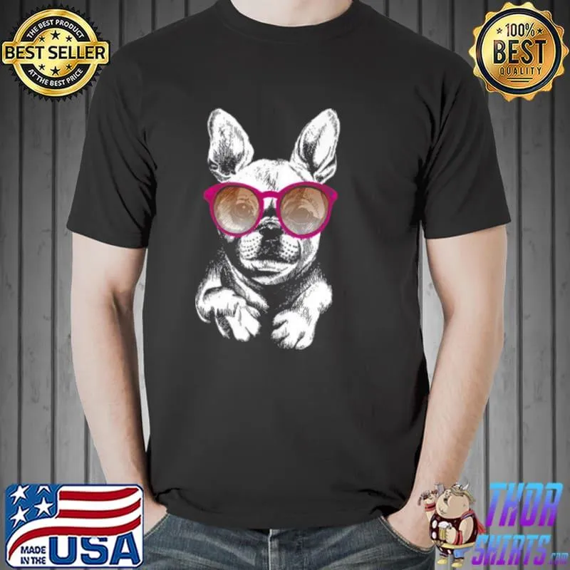 Best French Bulldog in Sunglasses for Sassy Stylish Dog Fans Shirt Unisex