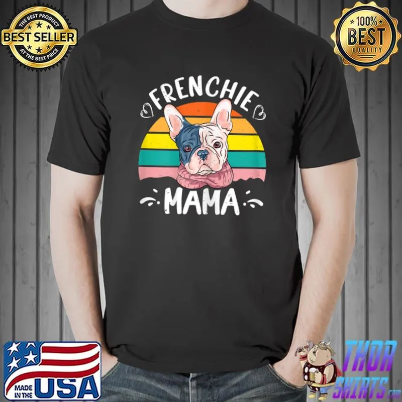 Best frenchie Mama Funny Frenchie Owners French Bulldog Lover T-Shirt Unisex