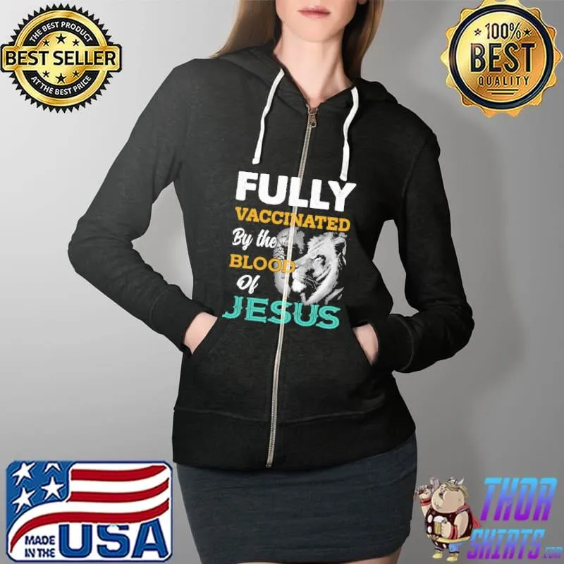 Best Fully vaccinated by the blood of Jesus lion Full Zip Hooded