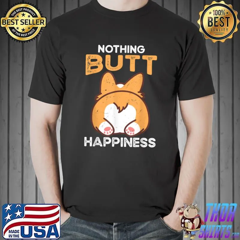 Best Funny Corgi Dog Buttocks Tee Nothing Butt Happiness T-Shirt Unisex