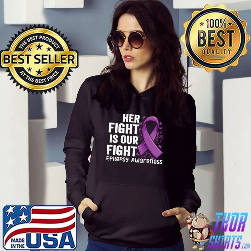 Best her fight is our fight Epilepsy warrior epilepsy Awareness T-shirt