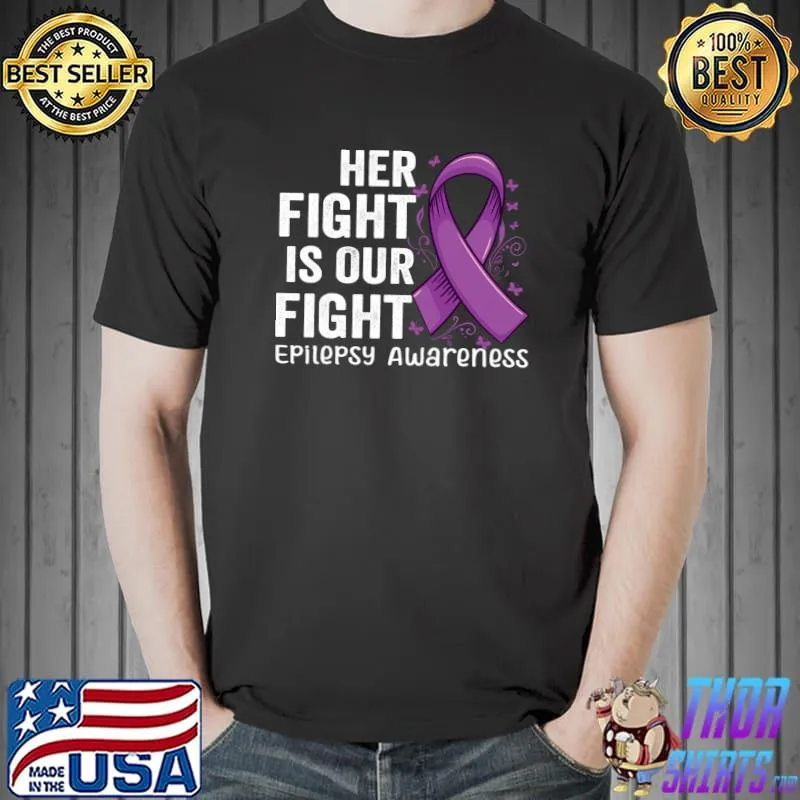 Best her fight is our fight Epilepsy warrior epilepsy Awareness T-s Unisex