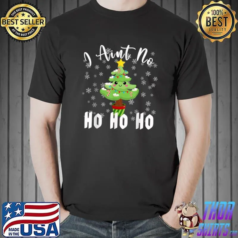 Best i Aint no Ho Ho Ho Funny Christmas Tree Matching Pj Womens T-Shirt Unisex