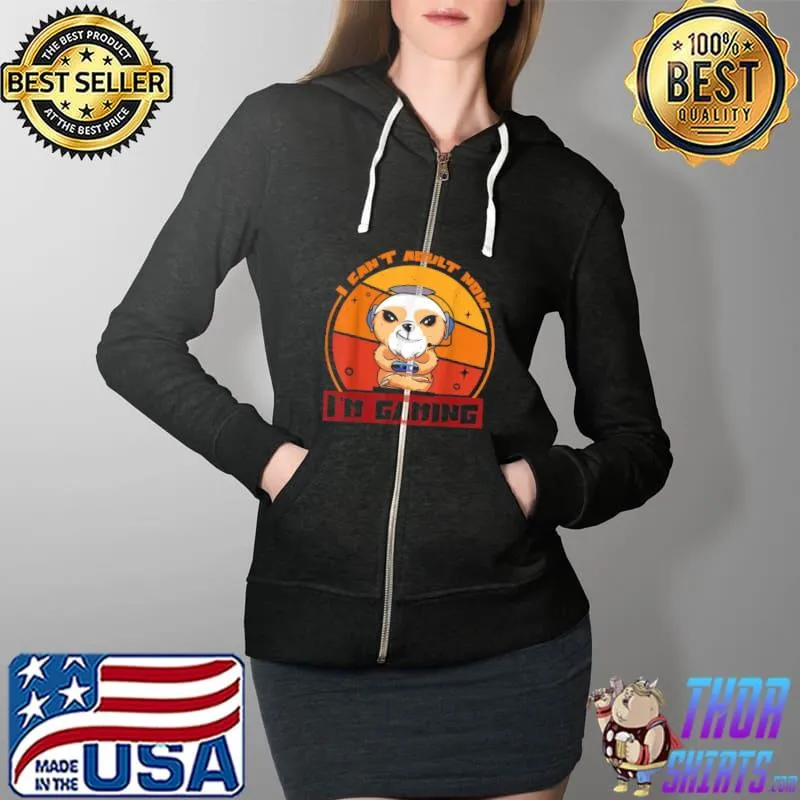 Best I Can’t Adult Now I’m Gaming Gamer Games Controller Shirt Full Zip Hooded