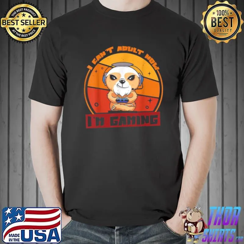 Best I Can’t Adult Now I’m Gaming Gamer Games Controller Shirt
