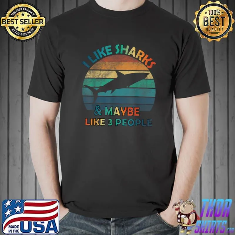 Best I Like Sharks And Maybe Like 3 People Lover vintage Funny T-Shirt