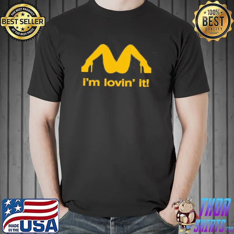 Best I'm Lovin It Funny McDonalds Parody Shirt Unisex