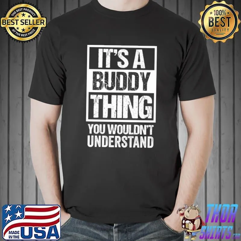 Best It's A Buddy Thing You Wouldn't Understand First Name Premium T-Shirt