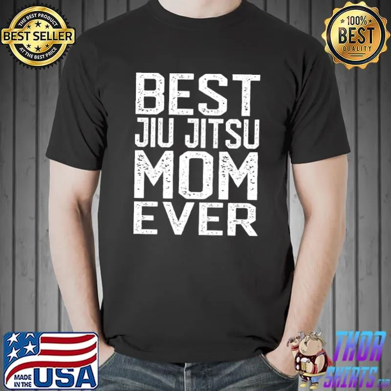 Best Jiu Jitsu Mom Ever T-Shirt Unisex
