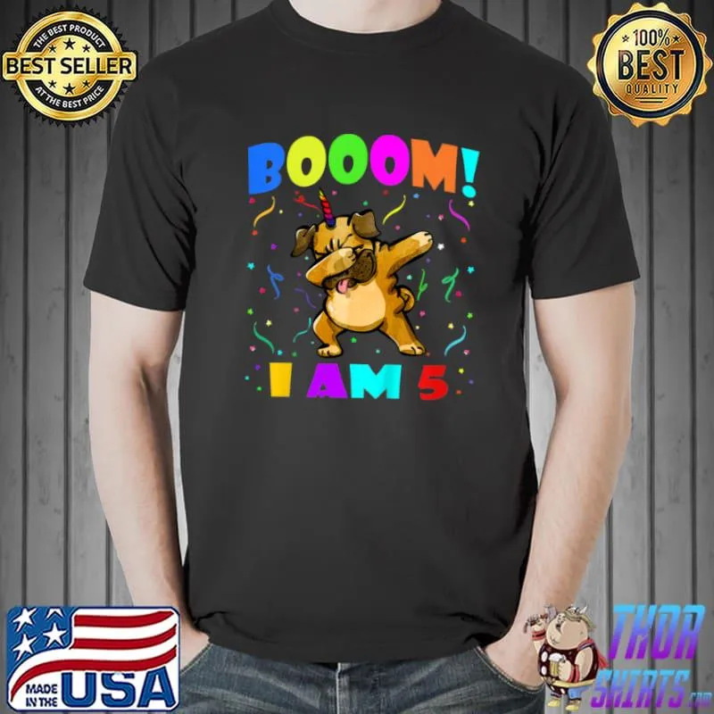Best Kids Dabbing Pugicorn Booom! I Am 5 Boys Girls 5th Birthday Party T Shirt Unisex