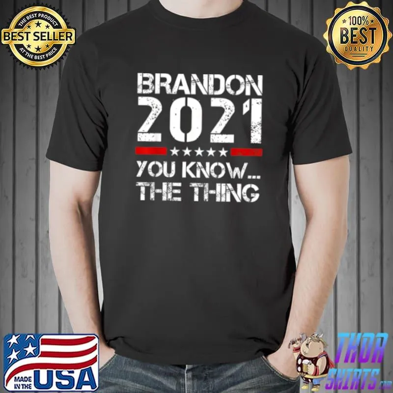 Best Let’s Go Brandon 2021 You Know The Thing T Shirt Unisex